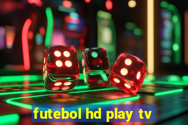 futebol hd play tv